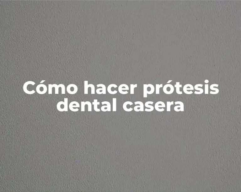 Cómo hacer prótesis dental casera