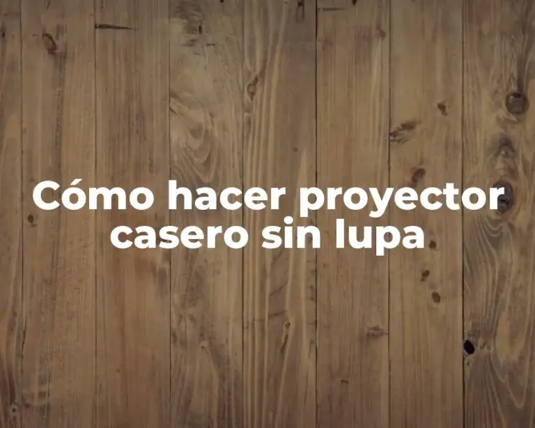 Cómo hacer proyector casero sin lupa