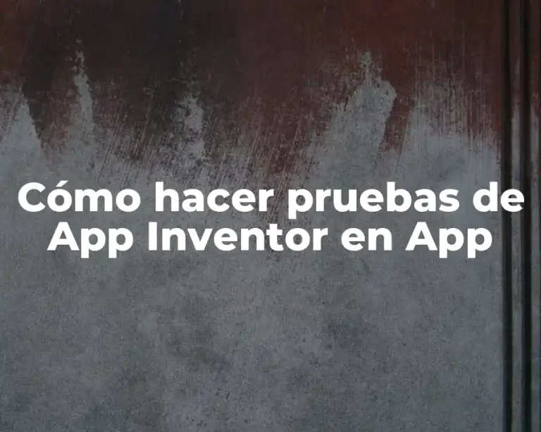 Cómo hacer pruebas de App Inventor en App
