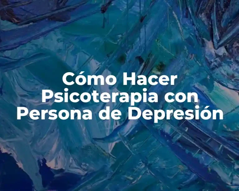 Cómo Hacer Psicoterapia con Persona de Depresión