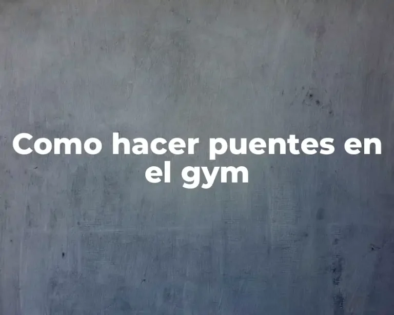 Como hacer puentes en el gym