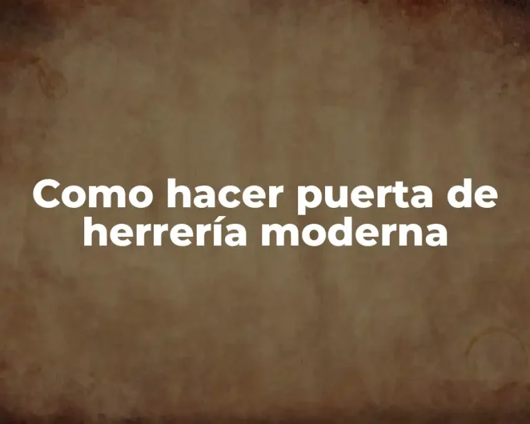 Como hacer puerta de herrería moderna