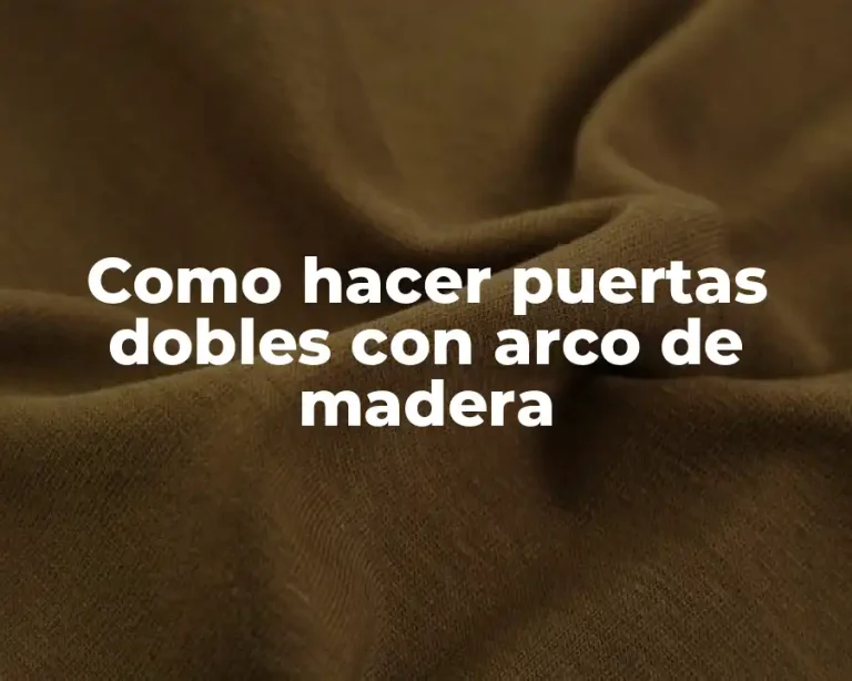 Como hacer puertas dobles con arco de madera