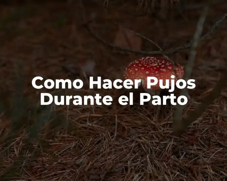 Como Hacer Pujos Durante el Parto