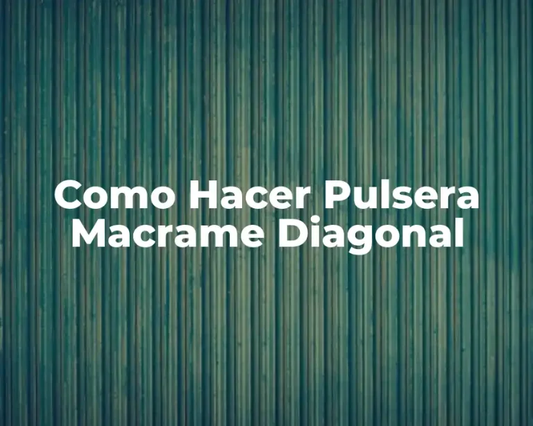 Como Hacer Pulsera Macrame Diagonal