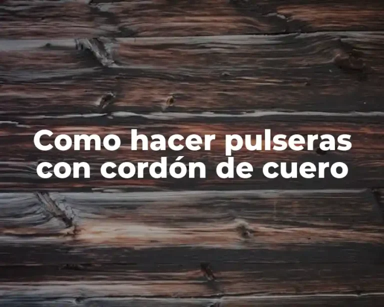 Como hacer pulseras con cordón de cuero