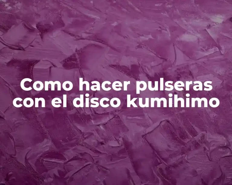 Como hacer pulseras con el disco kumihimo