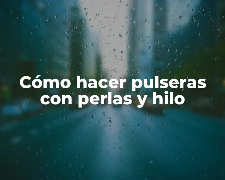 Cómo hacer pulseras con perlas y hilo