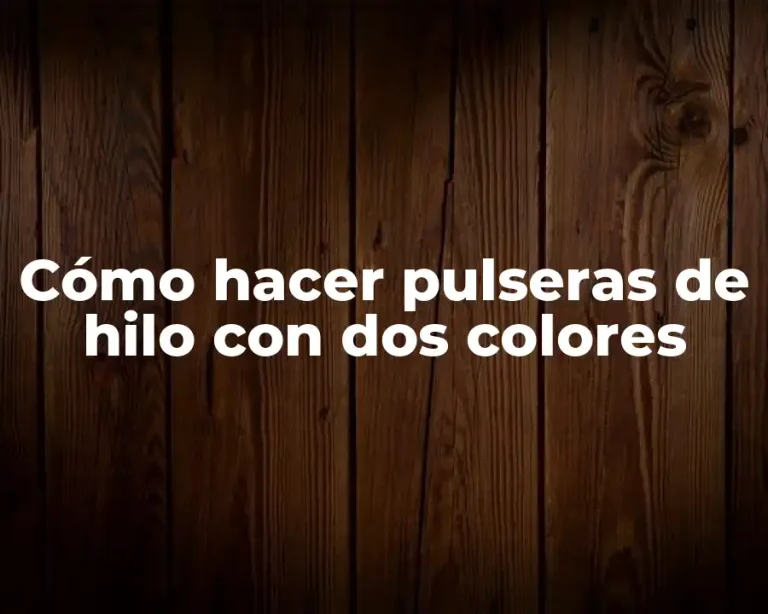 Cómo hacer pulseras de hilo con dos colores