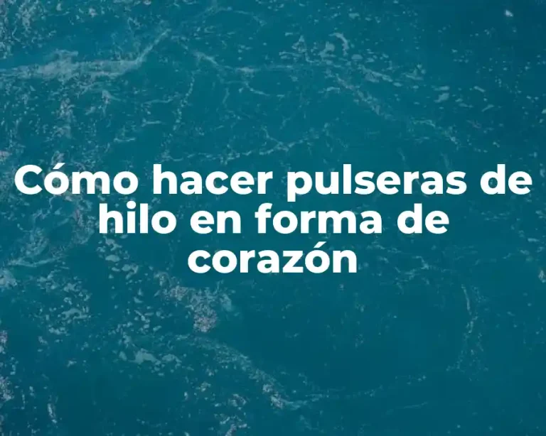 Cómo hacer pulseras de hilo en forma de corazón