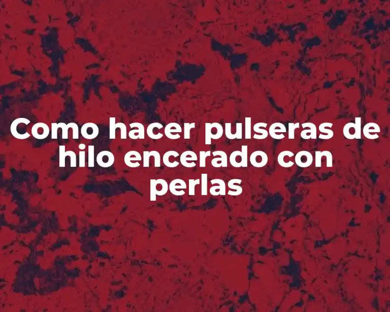 Como hacer pulseras de hilo encerado con perlas