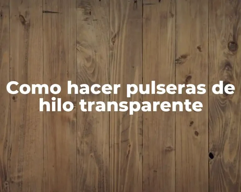 Como hacer pulseras de hilo transparente