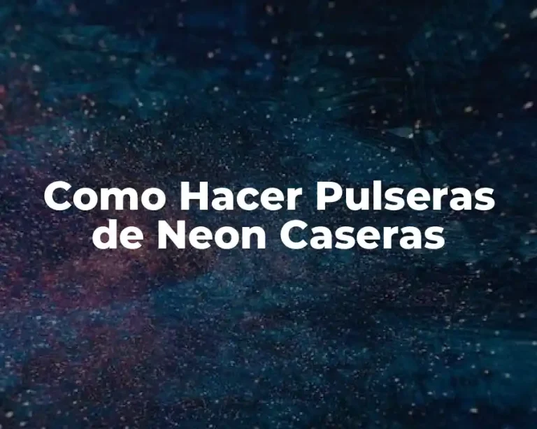 Como Hacer Pulseras de Neon Caseras