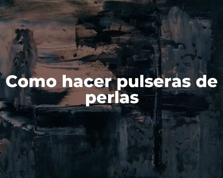 Como hacer pulseras de perlas
