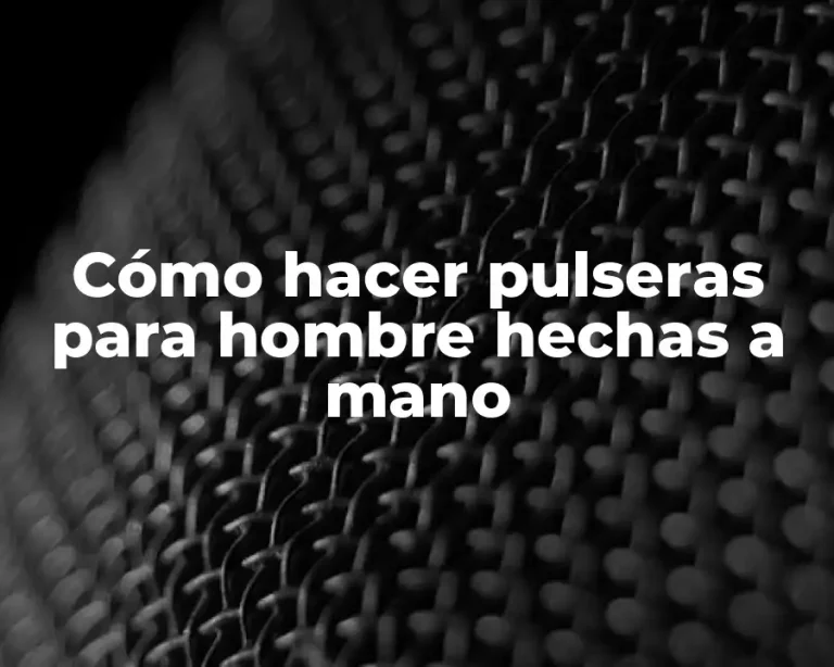 Cómo hacer pulseras para hombre hechas a mano