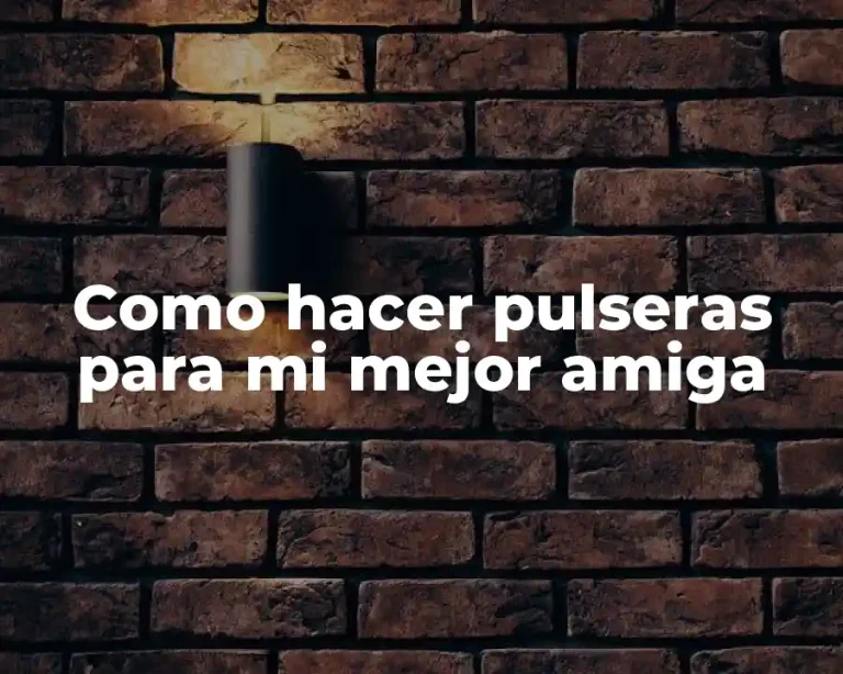 Como hacer pulseras para mi mejor amiga