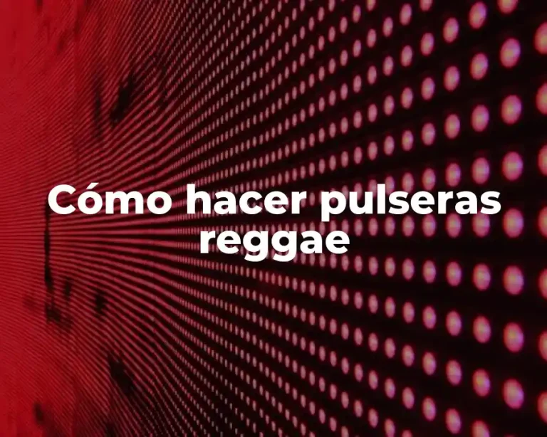 Cómo hacer pulseras reggae