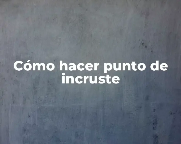 Cómo hacer punto de incruste