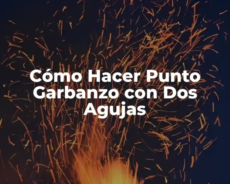 Cómo Hacer Punto Garbanzo con Dos Agujas