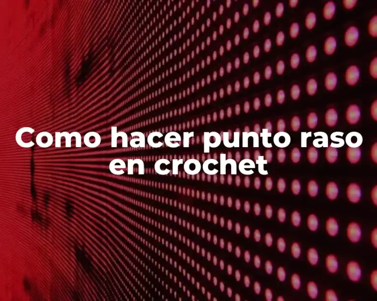 Como hacer punto raso en crochet