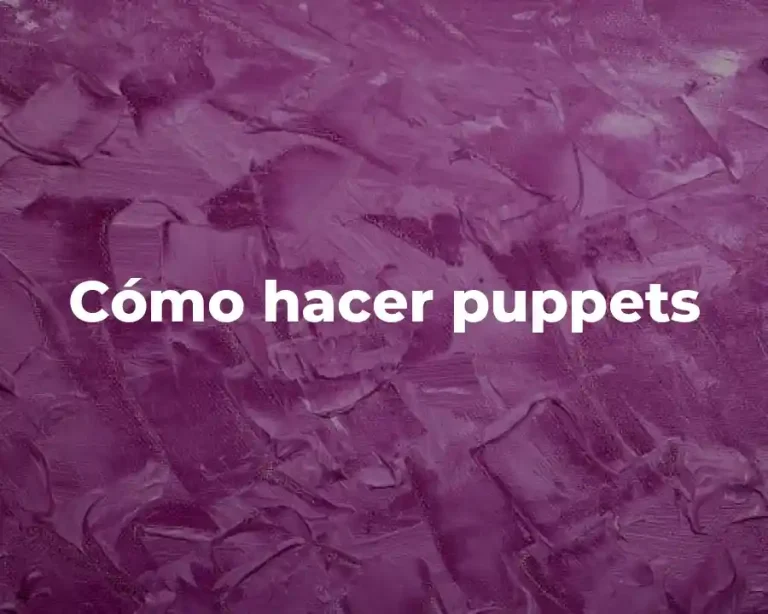 Cómo hacer puppets