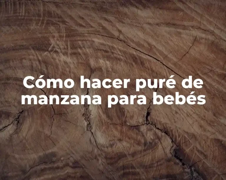 Cómo hacer puré de manzana para bebés