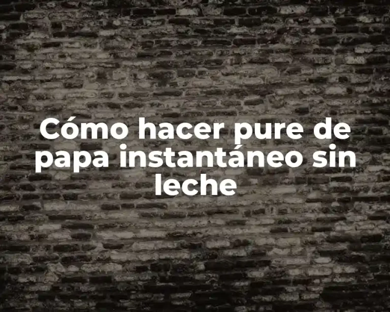 Cómo hacer pure de papa instantáneo sin leche