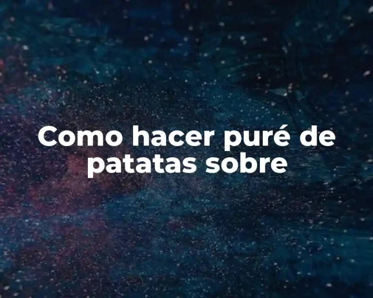 Como hacer puré de patatas sobre