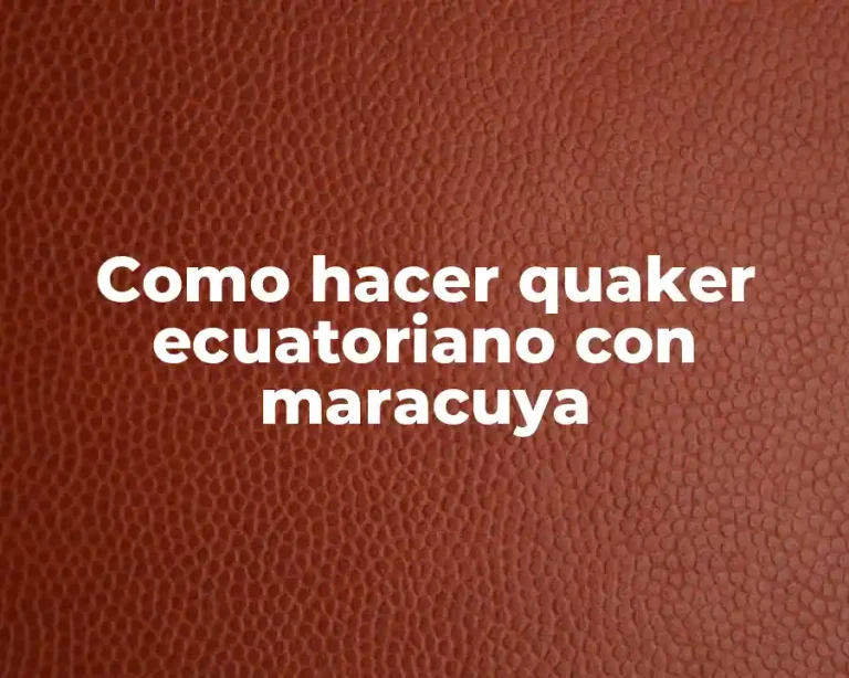 Como hacer quaker ecuatoriano con maracuya
