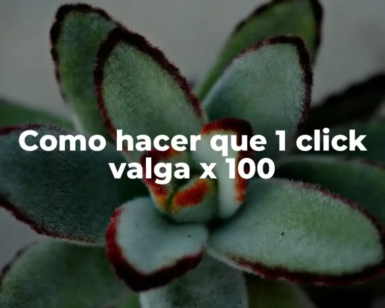 Como hacer que 1 click valga x 100
