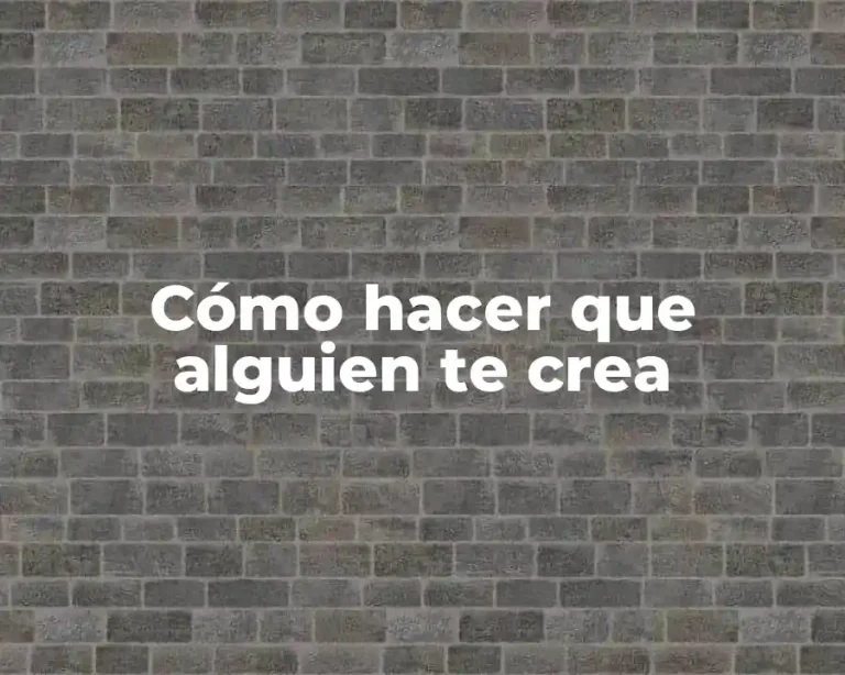 Cómo hacer que alguien te crea