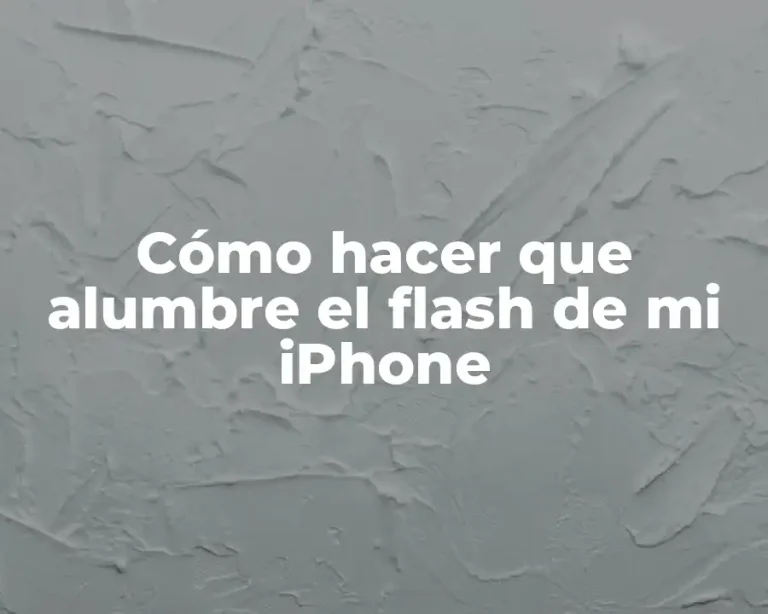 Cómo hacer que alumbre el flash de mi iPhone