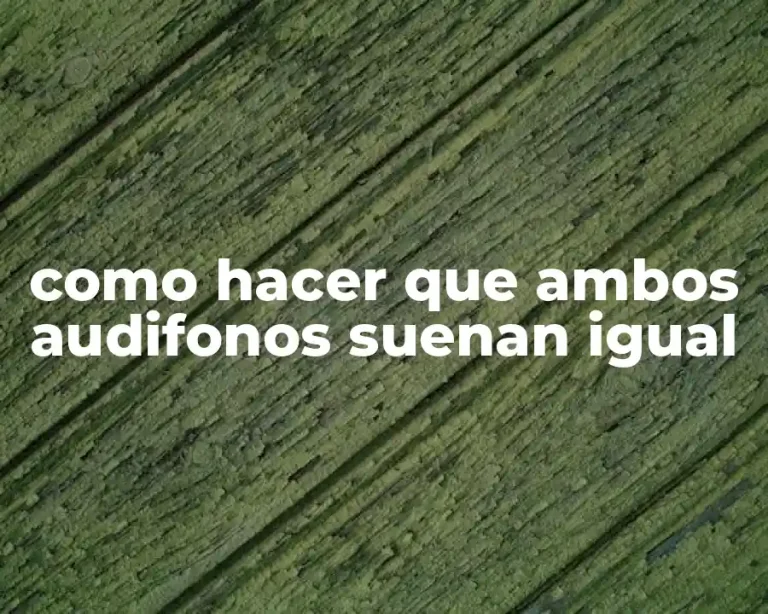 como hacer que ambos audifonos suenan igual
