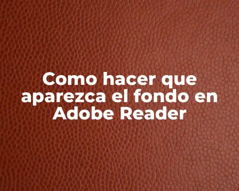 Como hacer que aparezca el fondo en Adobe Reader