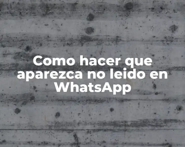 Como hacer que aparezca no leido en WhatsApp