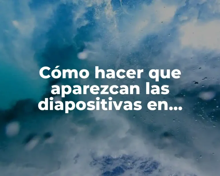 Cómo hacer que aparezcan las diapositivas en PowerPoint