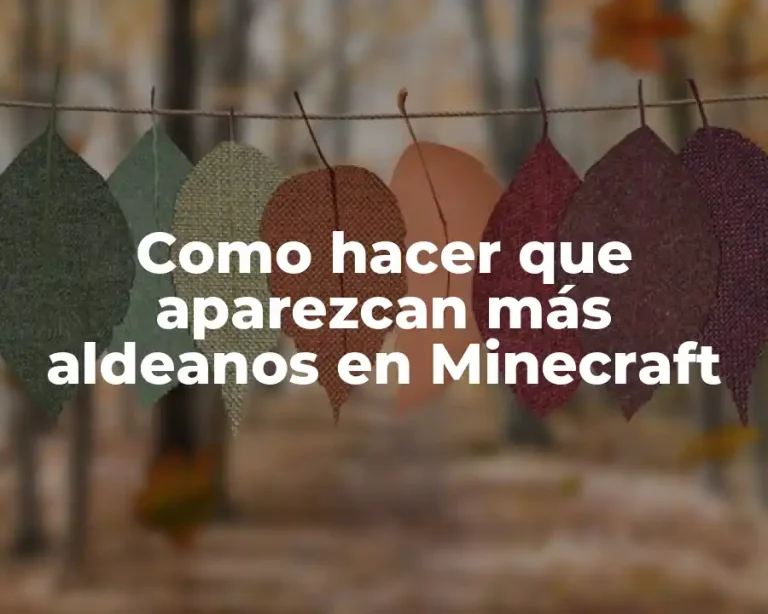 Como hacer que aparezcan más aldeanos en Minecraft