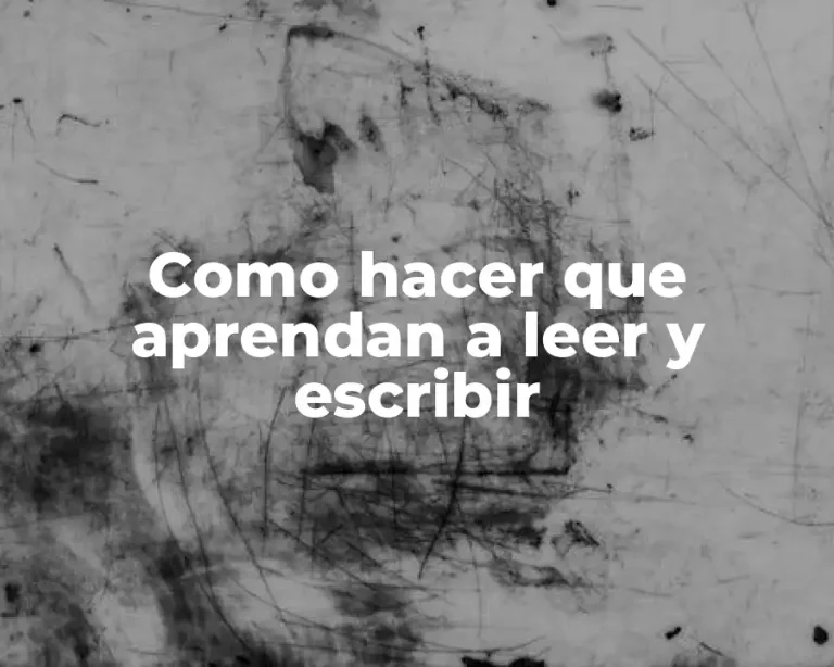 Como hacer que aprendan a leer y escribir