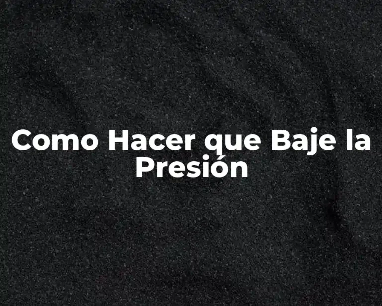 Como Hacer que Baje la Presión