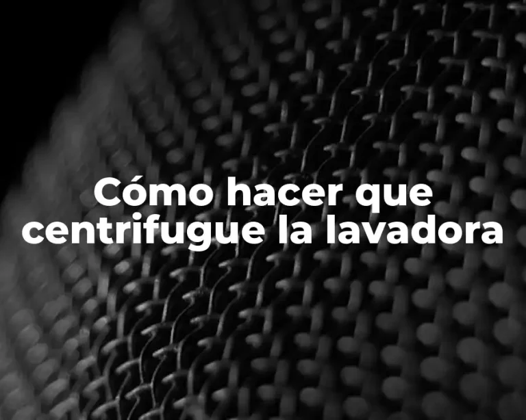 Cómo hacer que centrifugue la lavadora