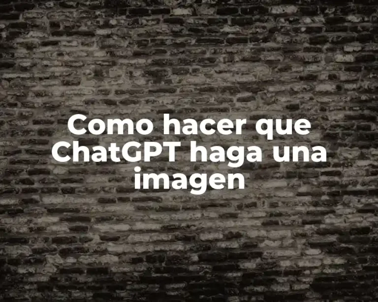 Como hacer que ChatGPT haga una imagen