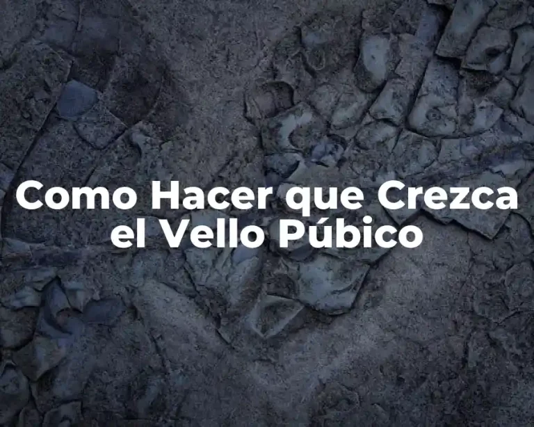 Como Hacer que Crezca el Vello Púbico