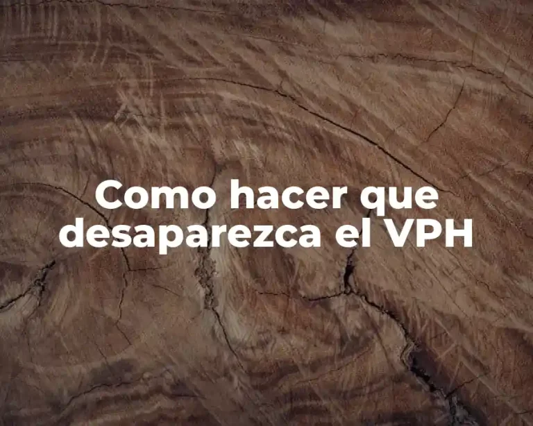 Como hacer que desaparezca el VPH