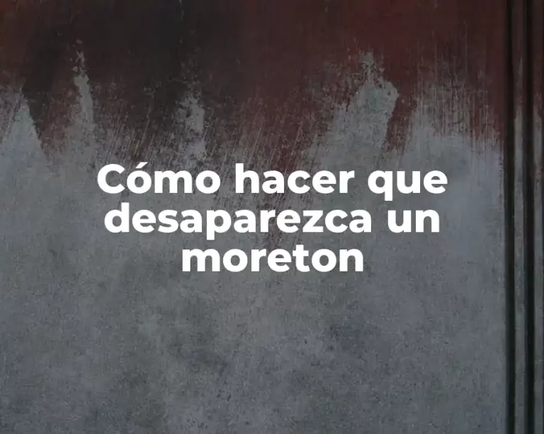 Cómo hacer que desaparezca un moreton