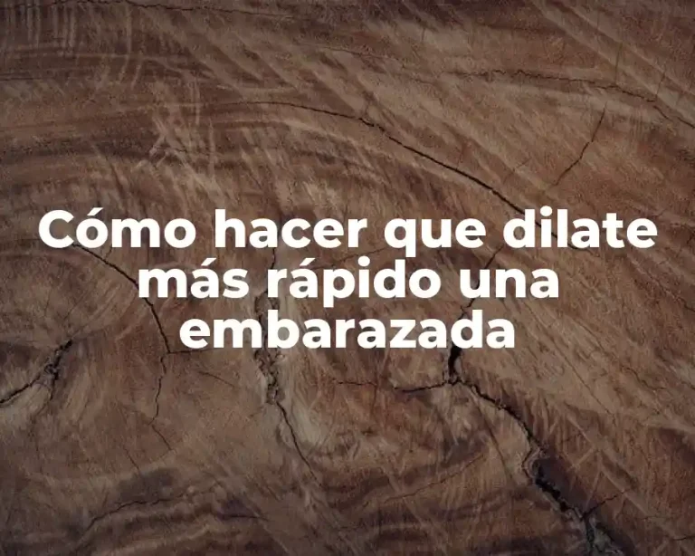 Cómo hacer que dilate más rápido una embarazada