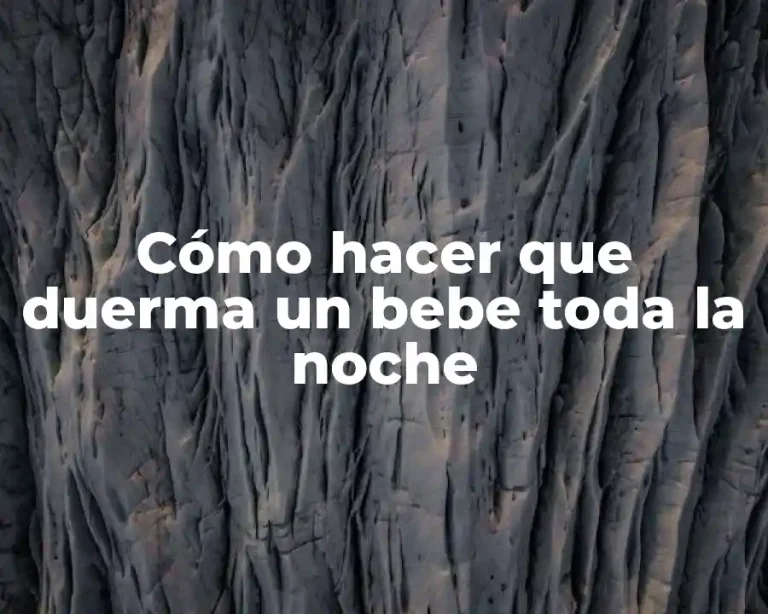Cómo hacer que duerma un bebe toda la noche