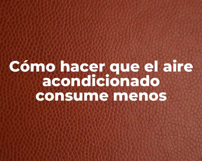 Cómo hacer que el aire acondicionado consume menos