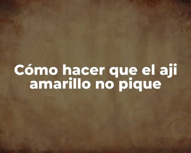 Cómo hacer que el aji amarillo no pique