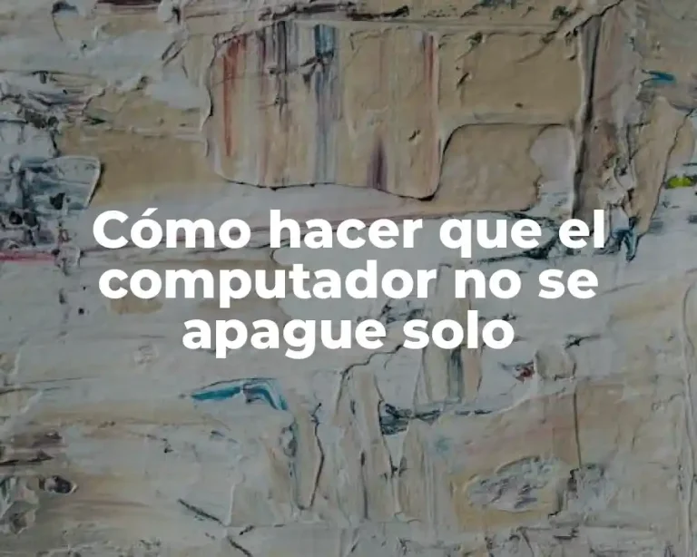 Cómo hacer que el computador no se apague solo