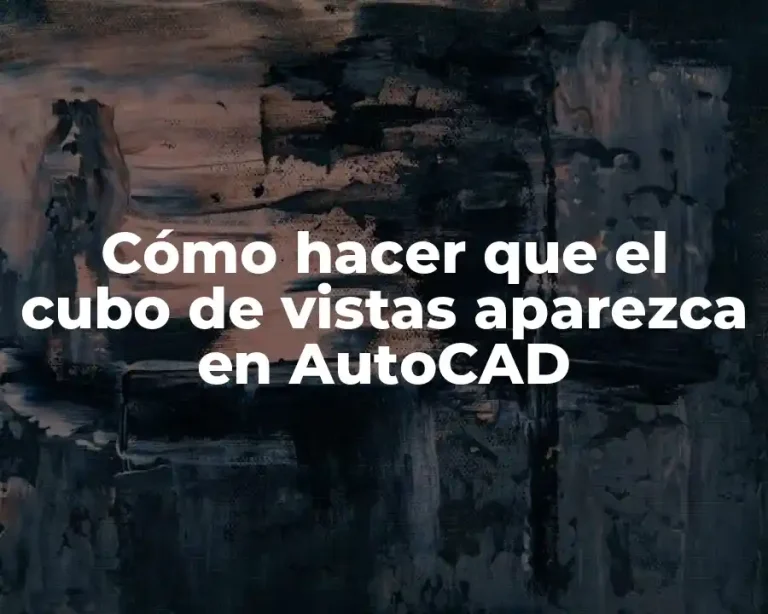 Cómo hacer que el cubo de vistas aparezca en AutoCAD